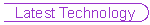 Latest Technology